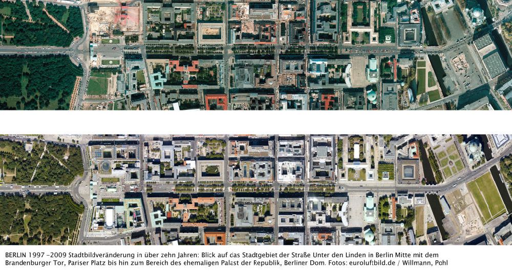 Vertical aerial photograph Berlin - BERLIN 1997 - 2009 Stadtbildveränderung in über zehn jahren aus der Satellitenperspektive: Senkrecht- Blick auf das Stadtgebiet der Straße unter den Linden in Berlin - Mitte mit dem Brandenburger Tor, Pariser Platz bis hin zum Bereich des ehemaligen Palast der Republil, Berliner Dom. Fotos: euroluftbild.de / Willmann, Pohl